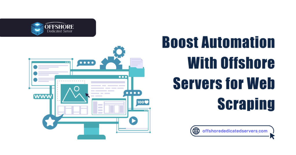 Boost Automation With Offshore Servers for Web Scraping