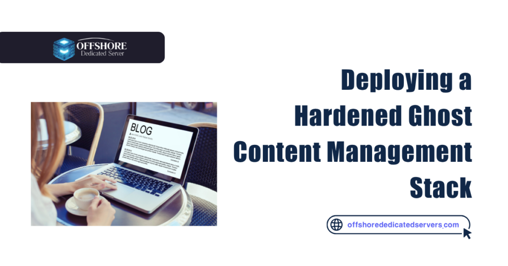 Deploying a Hardened Ghost Content Management Stack