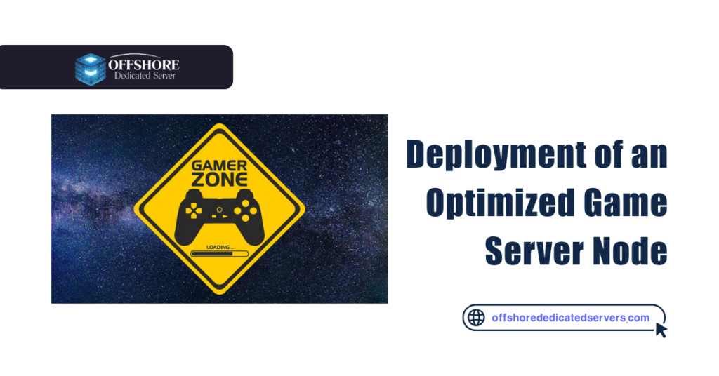Deployment of an Optimized Game Server Node