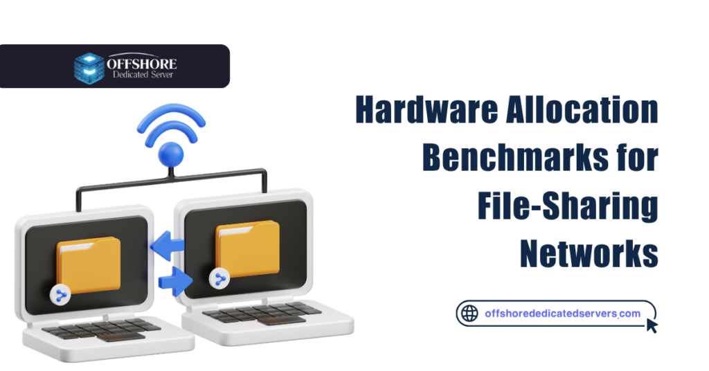 Hardware Allocation Benchmarks for File-Sharing Networks