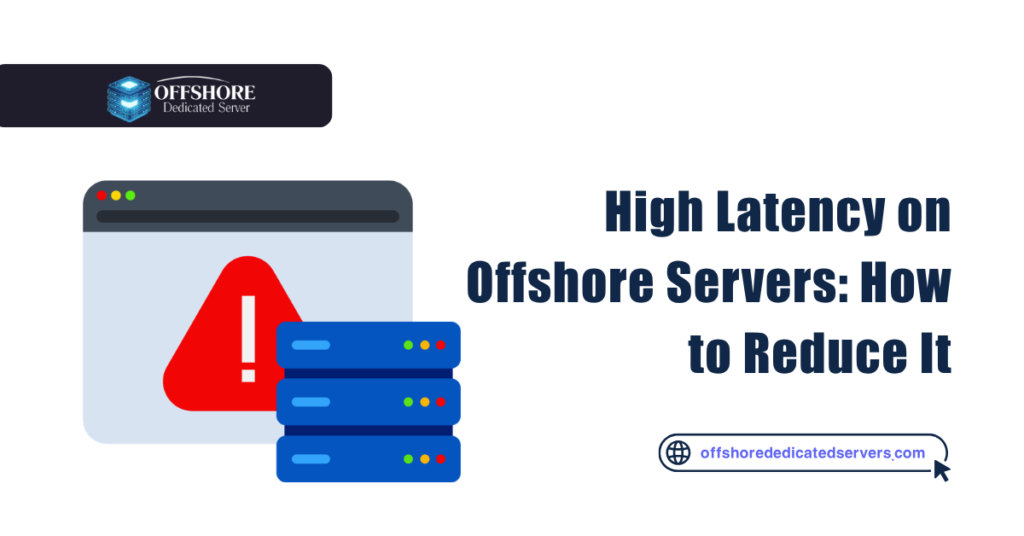 High Latency on Offshore Servers