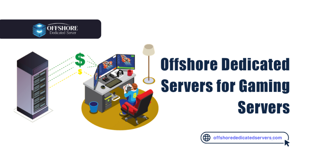 Offshore Dedicated Servers for Gaming Servers