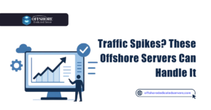 Offshore Servers for High Traffic Websites