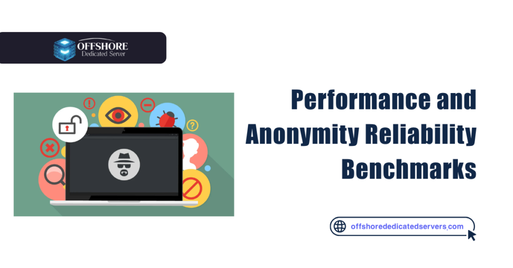 Performance and Anonymity Reliability Benchmarks