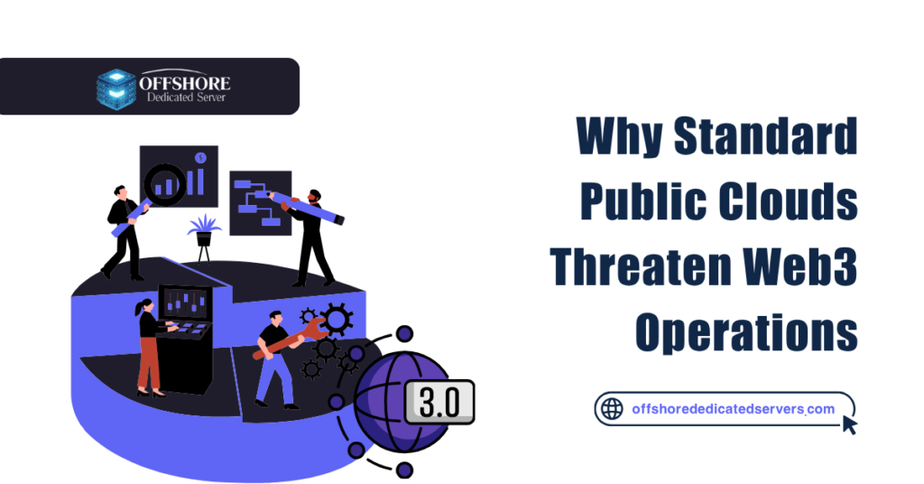 Why Standard Public Clouds Threaten Web3 Operations